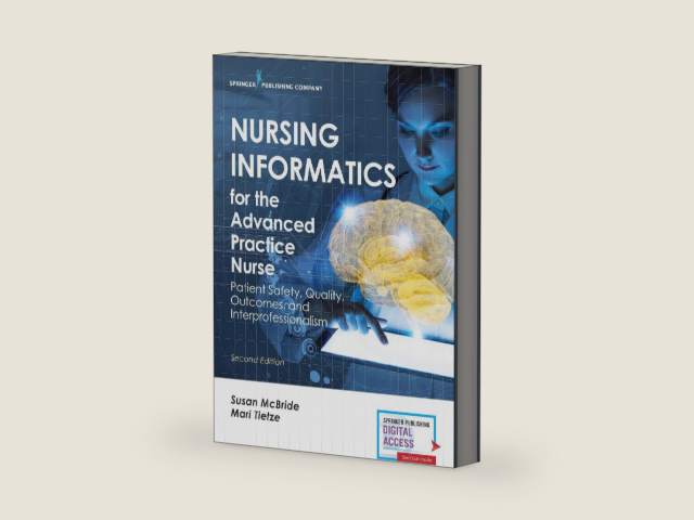 Nursing Informatics for the Advanced Practice Nurse: Patient Safety, Quality, Outcomes, and Interprofessionalism, Second Edition - New Chapters - 2016 AJN Book of the Year Award Winner by Susan - McBride | barcode:9780826140456 | source:'9780826140456-right-three-quarter.jpg