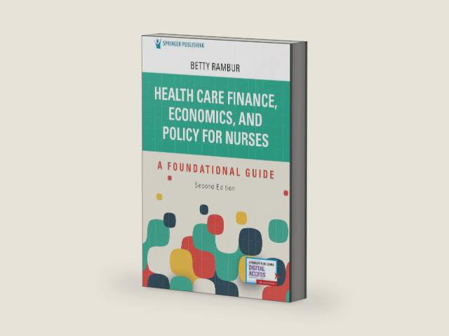Health Care Finance, Economics, and Policy for Nurses, Second Edition: A Foundational Guide by Betty Rambur PhD RN FAAN | barcode:9780826152534 | source:'9780826152534-right-three-quarter.jpg