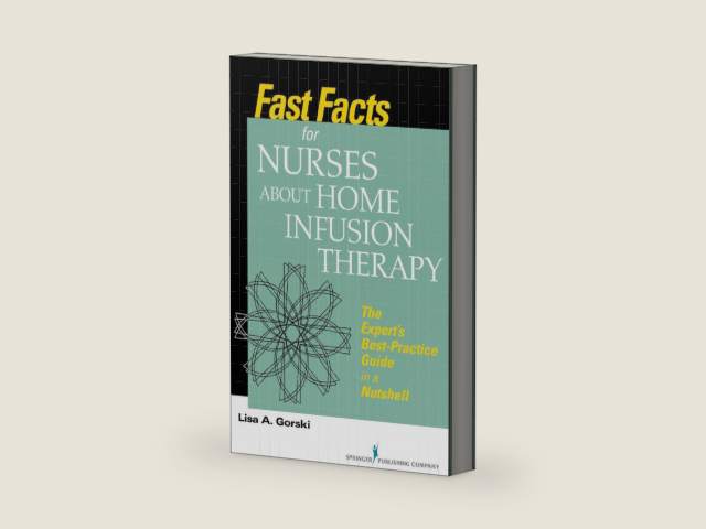 Fast Facts for Nurses about Home Infusion Therapy: The Expert’s Best Practice Guide in a Nutshell by Lisa A. Gorski MS RN HHCNS-BC CRNI FAAN | barcode:9780826160065 | source:'9780826160065-right-three-quarter.jpg