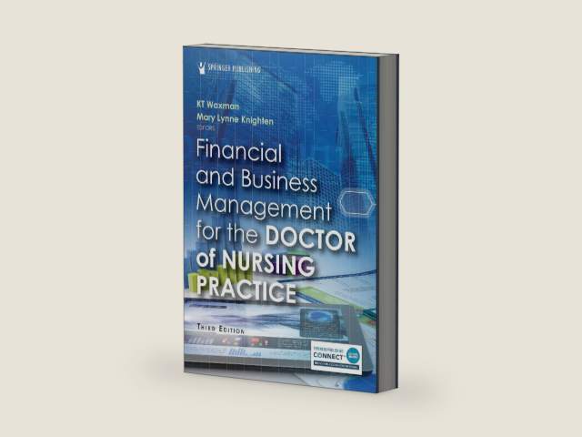 Financial and Business Management for the Doctor of Nursing Practice by KT Waxman DNP MBA RN CNL CENP CHSE FSSH FAAN FAONL | barcode:9780826160157 | source:'9780826160157-right-three-quarter.jpg