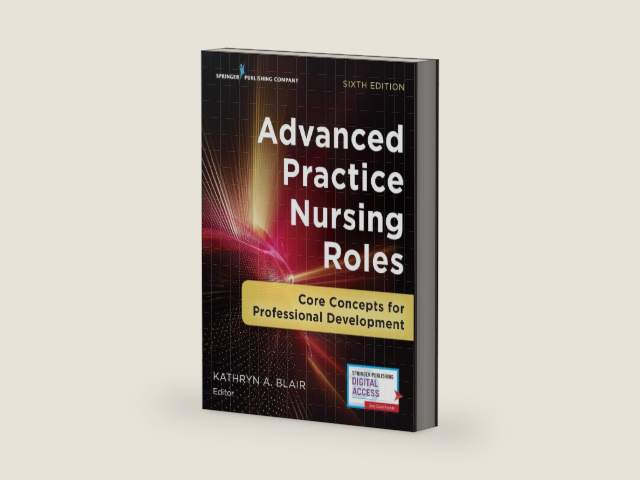 Advanced Practice Nursing Roles: Core Concepts for Professional Development by Kathryn A. Blair PhD FNP FAANP | barcode:9780826161529 | source:'9780826161529-right-three-quarter.jpg