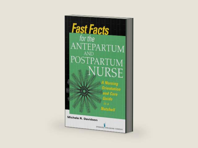 Fast Facts for the Antepartum and Postpartum Nurse: A Nursing Orientation and Care Guide in a Nutshell by Michele R. Davidson PhD CNM CFN RN | barcode:9780826168863 | source:'9780826168863-right-three-quarter.jpg