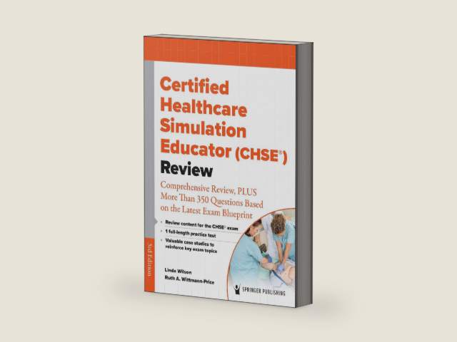 Certified Healthcare Simulation Educator (CHSE®) Review: Comprehensive Review, PLUS More Than 350 Questions Based on the Latest Exam Blueprint by Linda Wilson PhD RN CPAN CAPA NPD-BC CNE CNEcl CHSE CHSE-A FASPAN ANEF FAAN | barcode:9780826169907 | source:'9780826169907-right-three-quarter.jpg