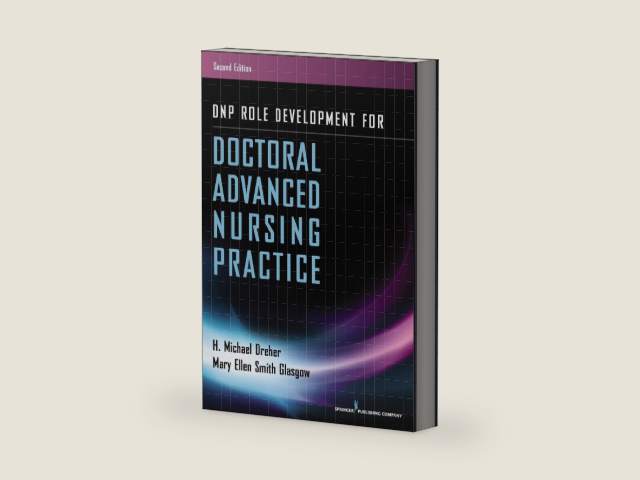 DNP Role Development for Doctoral Advanced Nursing Practice by H. Michael Dreher PhD RN FAAN ANEF | barcode:9780826171740 | source:'9780826171740-right-three-quarter.jpg