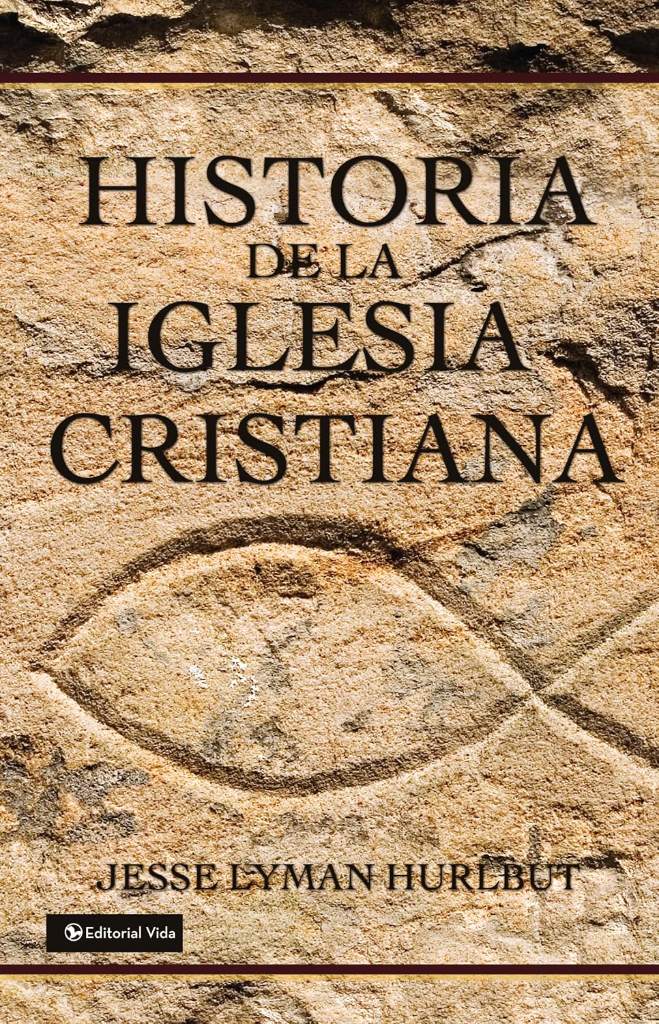Historia de la Iglesia cristiana by Jesse Lyman Hurlbut | barcode:9780829720037 | source:'9780829720037.jpg