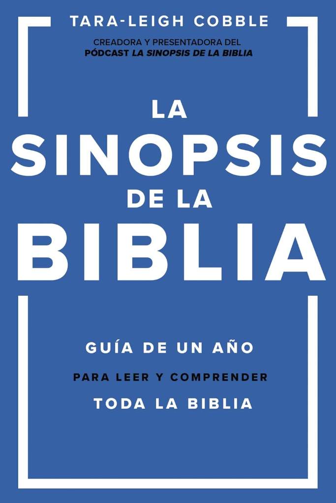 La sinopsis de la Biblia: Guía de un año para leer y comprender toda la Biblia (Spanish Edition) by Tara-Leigh Cobble | barcode:9780829739305 | source:'9780829739305.jpg