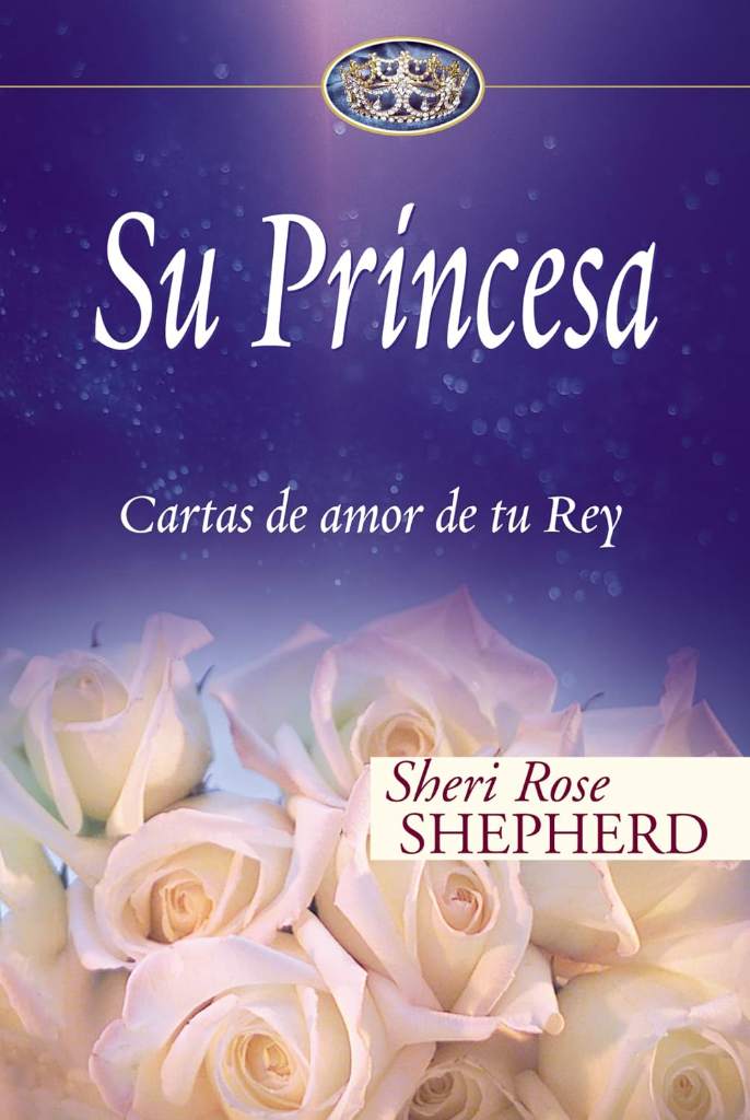 Su Princesa: Cartas de amor de tu Rey (Su Princesa Serie) (Spanish Edition) by Sheri Rose Shepherd | barcode:9780829747140 | source:'9780829747140.jpg