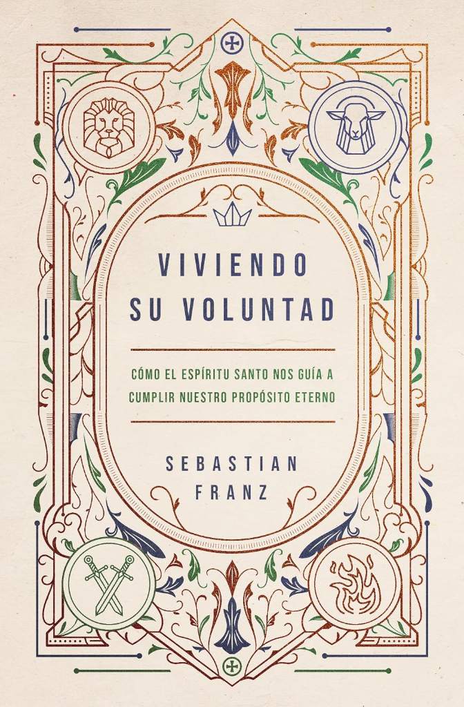 Viviendo Su voluntad: Cómo el Espíritu Santo nos guía a cumplir nuestro propósito eterno (Spanish Edition) by Sebastian Franz | barcode:9780829773118 | source:'9780829773118.jpg
