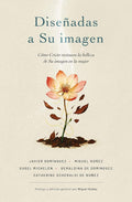 Diseñadas a Su imagen: Cómo Cristo restaura la belleza de Su imagen en la mujer (Spanish Edition) by Miguel Núñez Dr. | barcode:9780829774702 | source:'9780829774702.jpg
