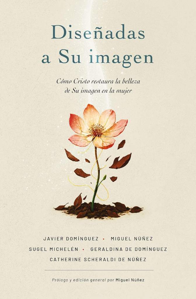Diseñadas a Su imagen: Cómo Cristo restaura la belleza de Su imagen en la mujer (Spanish Edition) by Miguel Núñez Dr. | barcode:9780829774702 | source:'9780829774702.jpg