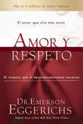 Amor y respeto: El amor que ella más ansía, el respeto que él desesperadamente necesita (Spanish Edition) by Dr. Emerson Eggerichs | barcode:9780829774962 | source:'9780829774962.jpg