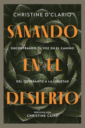 Sanando en el desierto: Encontrando tu voz en el camino del quebranto a la libertad | Consuelo en Cristo en medio de la lucha del cristiano (Spanish Edition) by Christine D'Clario | barcode:9780830791576 | source:'9780830791576.jpg