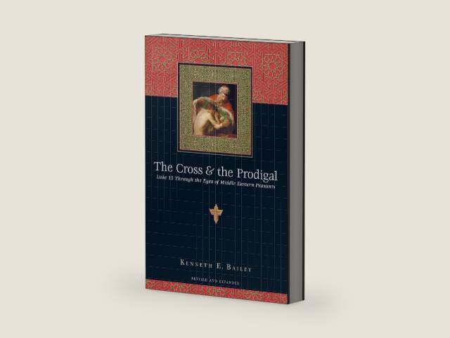 The Cross & the Prodigal: Luke 15 Through the Eyes of Middle Eastern Peasants by Kenneth E. Bailey | barcode:9780830832811 | source:'9780830832811-right-three-quarter.jpg