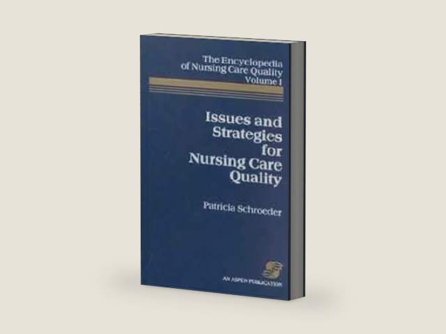 Issues and Strategies for Nursing Care Quality, The Encyclopedia of Nursing Care Quality, Volume 1: . (Encyclopedia of Nursing Care Quality, Vol. 1) by Patricia Schroeder | barcode:9780834202139 | source:'9780834202139-right-three-quarter.jpg