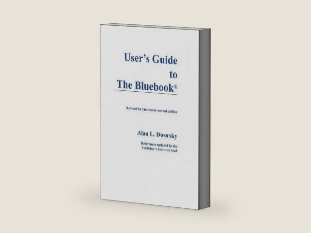 User’s Guide to The Bluebook® Revised for the twenty-second edition by Alan L. Dworsky | barcode:9780837743424 | source:'9780837743424-right-three-quarter.jpg