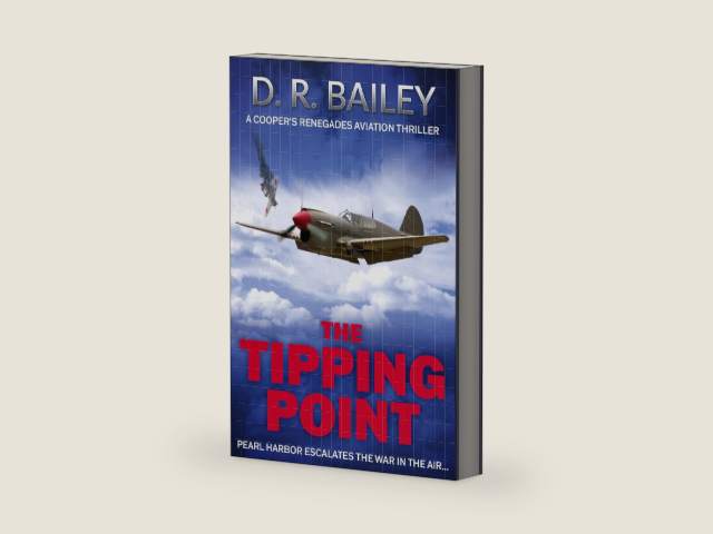 The Tipping Point: Pearl Harbor escalates the war in the air... (Cooper's Renegades Aviation Thrillers Book 1) by D. R. Bailey | barcode:9780854958023 | source:'9780854958023-right-three-quarter.jpg