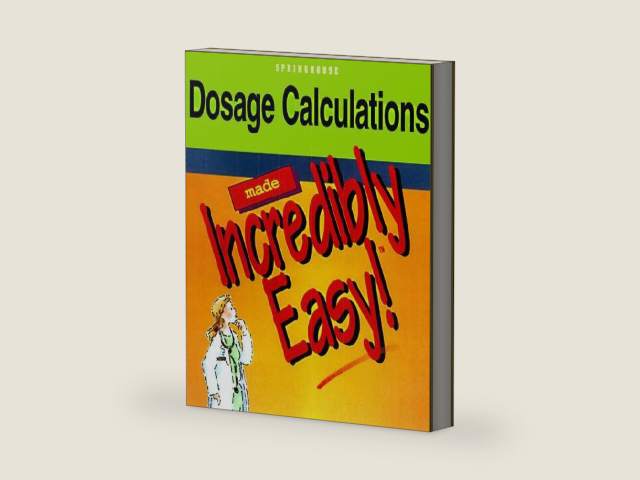 Dosage Calculations Made Incredibly Easy! (Incredible Easy) by Springhouse Publishing | barcode:9780874349047 | source:'9780874349047-right-three-quarter.jpg