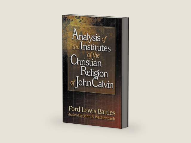 Analysis of the Institutes of the Christian Religion of John Calvin by Ford Lewis Battles | barcode:9780875521824 | source:'9780875521824-right-three-quarter.jpg