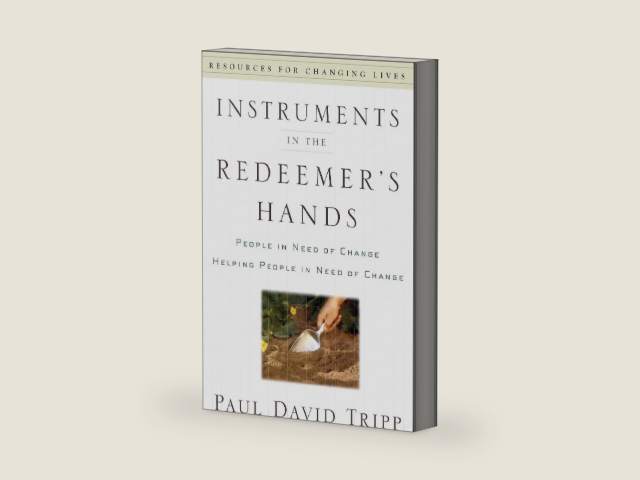 Instruments in the Redeemer's Hands: People in Need of Change Helping People in Need of Change (Resources for Changing Lives) by Paul David Tripp | barcode:9780875526072 | source:'9780875526072-right-three-quarter.jpg