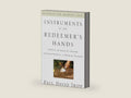 Instruments in the Redeemer's Hands: People in Need of Change Helping People in Need of Change (Resources for Changing Lives) by Paul David Tripp | barcode:9780875526072 | source:'9780875526072-right-three-quarter.jpg