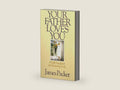Your Father Loves You: Daily Insights for Knowing God by James I. Packer | barcode:9780877889755 | source:'9780877889755-right-three-quarter.jpg