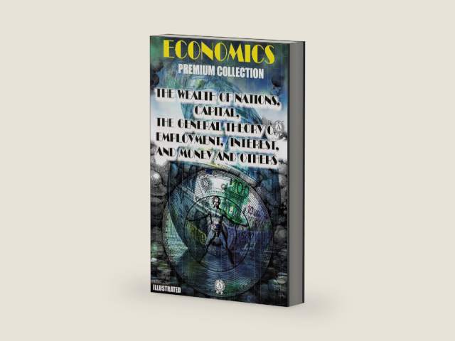 Economics. Premium Collection. Illustrated: The Wealth of Nations, Capital, The General Theory of Employment, Interest, and Money and others by Adam Smith | barcode:9780880013017 | source:'9780880013017-right-three-quarter.jpg