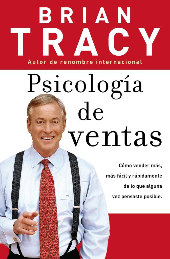 Psicología de ventas: Cómo vender más, más fácil y rápidamente de lo que alguna vez pensaste que fuese posible (Spanish Edition) by Brian Tracy | barcode:9780881138689 | source:'9780881138689.jpg