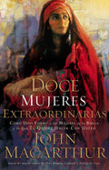Doce mujeres extraordinarias: Como Dios formo a las mujeres de la Biblia y lo que El quiere hacer con usted by John MacArthur | barcode:9780881139624 | source:'9780881139624.jpg