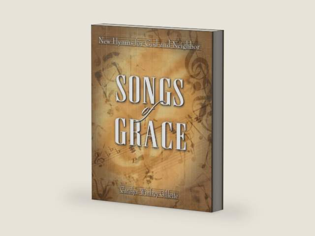 Songs of Grace: New Hymns for God and Neighbor by Carolyn Winfrey Gillette | barcode:9780881775693 | source:'9780881775693-right-three-quarter.jpg
