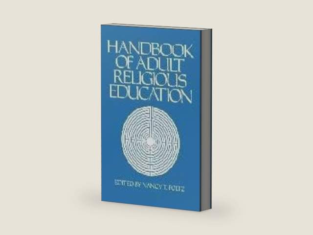 Handbook of Adult Religious Education (RELIGION EDUCATION PRESS HANDBOOK) by Nancy T. Foltz | barcode:9780891350521 | source:'9780891350521-right-three-quarter.jpg