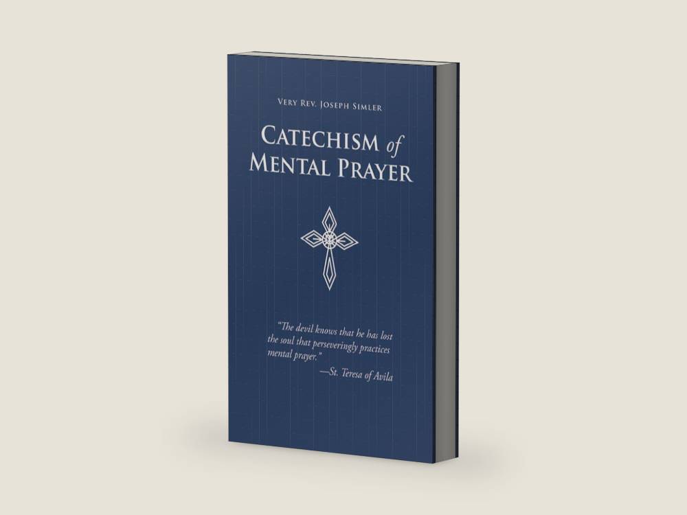 Catechism of Mental Prayer by Joseph Simler | barcode:9780895552563 | source:'9780895552563-right-three-quarter.jpg