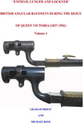 ‘ENFIELD, LUNGER AND LOCKYER’ BRITISH ANGULAR BAYONETS DURING THE REIGN OF QUEEN VICTORIA (1837-1901): Volume 1 by Mr Graham Priest | barcode:9780954549244 | source:'9780954549244.jpg