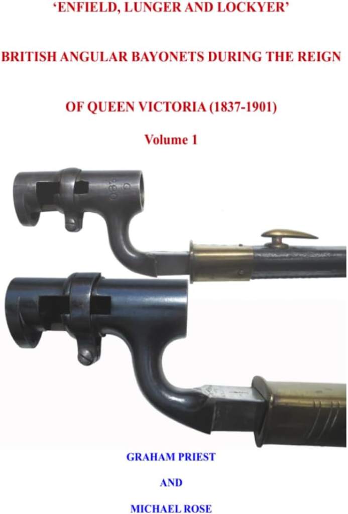 ‘ENFIELD, LUNGER AND LOCKYER’ BRITISH ANGULAR BAYONETS DURING THE REIGN OF QUEEN VICTORIA (1837-1901): Volume 1 by Mr Graham Priest | barcode:9780954549244 | source:'9780954549244.jpg