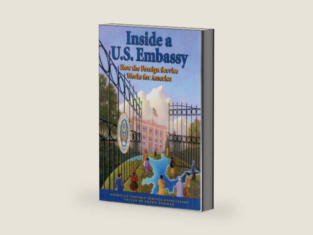 Inside a U.S. Embassy: How the Foreign Service Works for America by Shawn Dorman | barcode:9780964948822 | source:'9780964948822-right-three-quarter.jpg