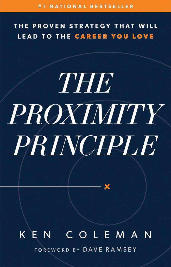 The Proximity Principle: The Proven Strategy That Will Lead to a Career You Love by Ken Coleman | barcode:9780978562038 | source:'9780978562038.jpg