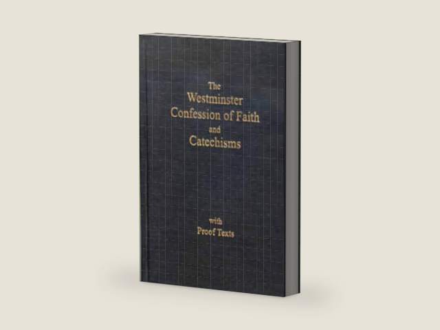The Westminster Confession of Faith and Catechisms As Adopted By the Presbyterian Church in America with Proofs Texts by The Orthodox Presbyterian Church | barcode:9780979377006 | source:'9780979377006-right-three-quarter.jpg