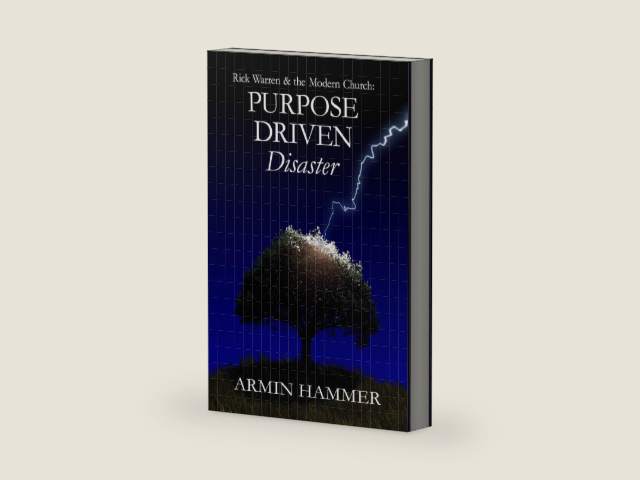 Rick Warren & the Modern Church: Purpose Driven Disaster by Armin Hammer | barcode:9780979819001 | source:'9780979819001-right-three-quarter.jpg