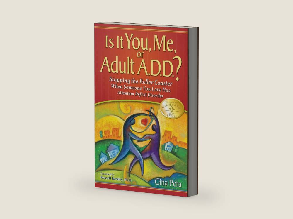 Is It You, Me, or Adult A.D.D.: Stopping the Roller Coaster When Someone You Love Has Attention Deficit Disorder by Gina Pera | barcode:9780981548708 | source:'9780981548708-right-three-quarter.jpg