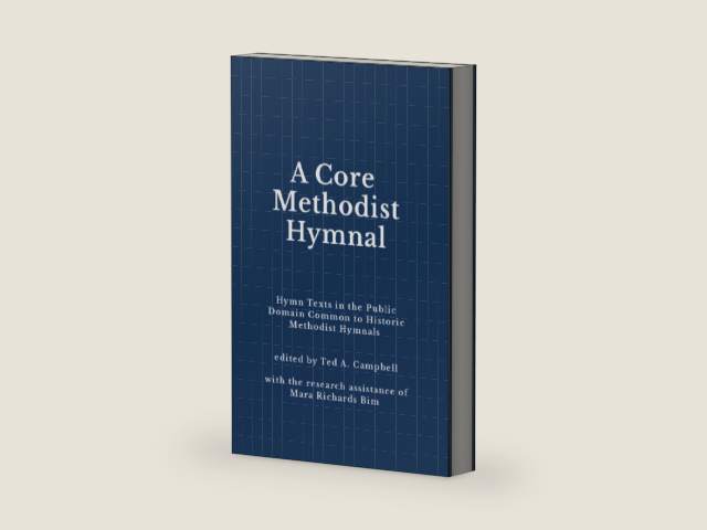 A Core Methodist Hymnal: Hymn Texts in the Public Domain Common to Historic Methodist Hymnals by Ted A. Campbell | barcode:9780982069899 | source:'9780982069899-right-three-quarter.jpg