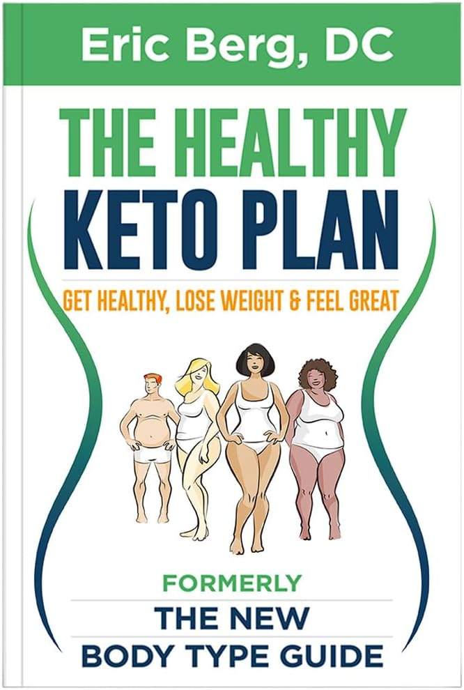 The Healthy Keto Plan - Get Healthy, Lose Weight & Feel Great (formerly The New Body Type Guide) - Soft Cover by Eric Berg | barcode:9780982601686 | source:'9780982601686.jpg