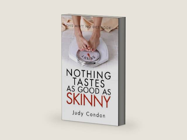 Nothing Tastes as Good as Skinny by Judy Condon | barcode:9780984702893 | source:'9780984702893-right-three-quarter.jpg