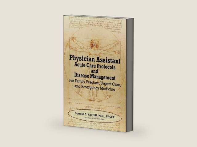 Physician Assistant Acute Care Protocols and Disease Management: For Family Practice, Urgent Care, and Emergency Medicine by Donald Correll | barcode:9780984917389 | source:'9780984917389-right-three-quarter.jpg