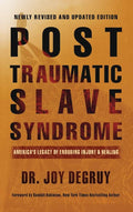 Post Traumatic Slave Syndrome, Revised Edition: America's Legacy of Enduring Injury and Healing by Joy a Degruy | barcode:9780985217266 | source:'9780985217266.jpg