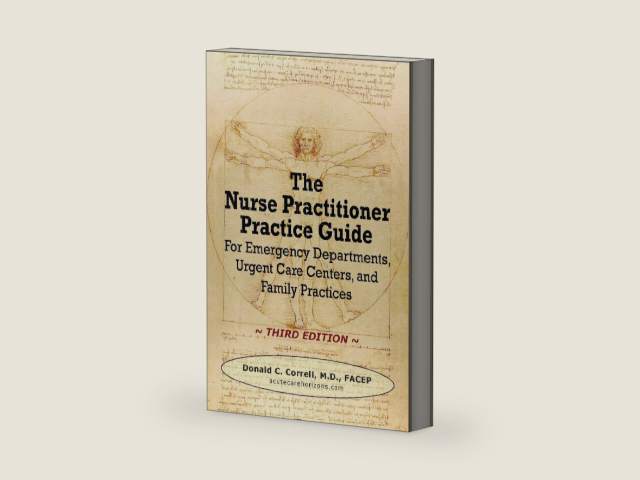 The Nurse Practitioner Practice Guide - Third Edition: For Emergency Departments, Urgent Care Centers, and Family Practices by Donald C. Correll | barcode:9780985517991 | source:'9780985517991-right-three-quarter.jpg