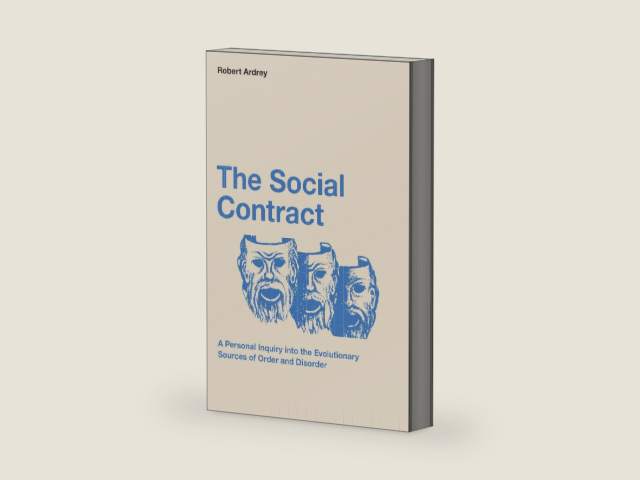The Social Contract: A Personal Inquiry into the Evolutionary Sources of Order and Disorder (Robert Ardrey's Nature of Man Series) by Robert Ardrey | barcode:9780988604377 | source:'9780988604377-right-three-quarter.jpg