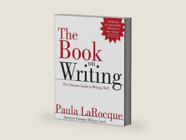 The Book on Writing: The Ultimate Guide to Writing Well by Paula LaRocque | barcode:9780989236706 | source:'9780989236706-right-three-quarter.jpg