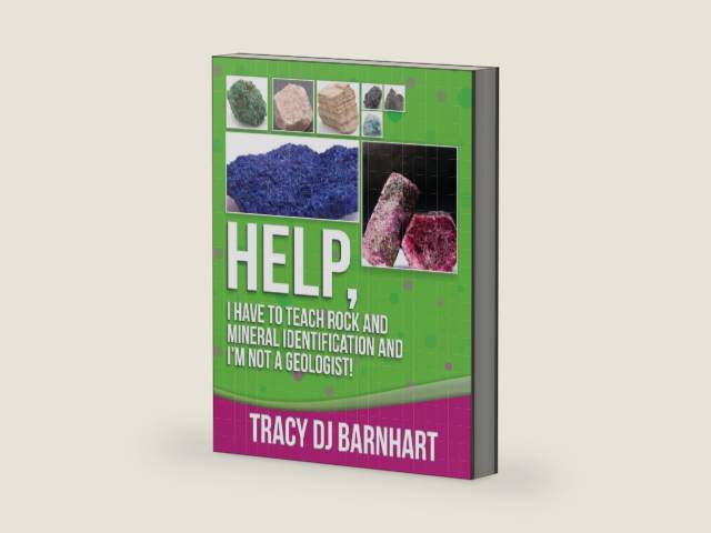 Help, I Have to Teach Rock and Mineral Identification and I'm Not a Geologist! by Tracy DJ Barnhart | barcode:9780989411226 | source:'9780989411226-right-three-quarter.jpg