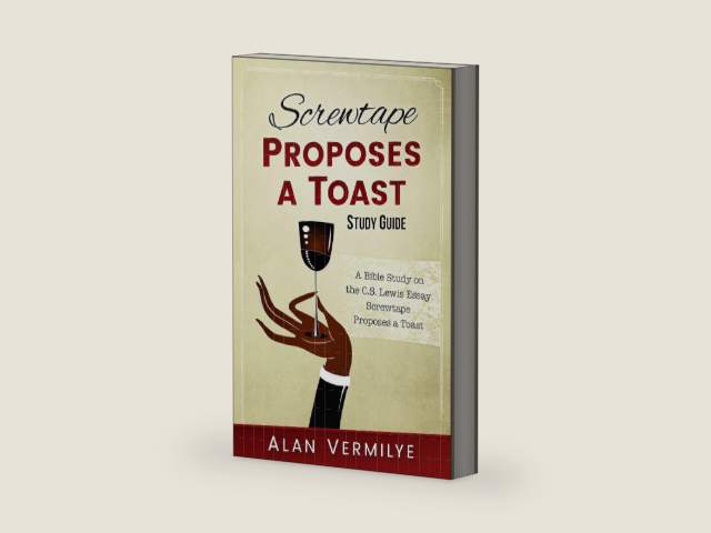 Screwtape Proposes a Toast Study Guide: A Bible Study on the C.S. Lewis Essay Screwtape Proposes a Toast by Alan Vermilye | barcode:9780997841770 | source:'9780997841770-right-three-quarter.jpg