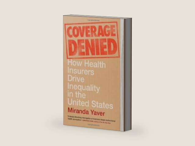Coverage Denied: How Health Insurers Drive Inequality in the United States by Miranda Yaver | barcode:9781009649810 | source:'9781009649810-right-three-quarter.jpg