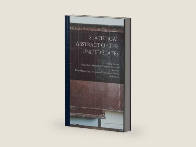 Statistical Abstract Of The United States by United States Dept of the Treasury | barcode:9781015754300 | source:'9781015754300-right-three-quarter.jpg